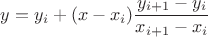 $y = y_i + (x - x_i) \dfrac {y_{i+1} - y_i}{x_{i+1} - x_i}$