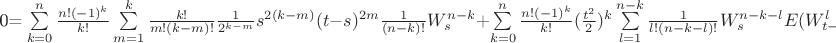 0= \sum\limits_{k=0}^{n}\frac{n! (-1)^k}{k!}\sum\limits_{m=1}^{k}\frac{k!}{m!(k-m)!}\frac{1}{2^{k-m}} s^{2(k-m)} (t-s)^{2m} \frac{1}{(n-k)!}W_s^{n-k} + 
\sum\limits_{k=0}^{n}\frac{n! (-1)^k}{k!}(\frac{t^2}{2})^k \sum\limits_{l=1}^{n-k} \frac{1}{l!(n-k-l)!} W_s^{n-k-l} E(W_{t-s}^l)