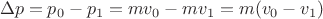 $$\Delta{p}=p_0-p_1=mv_0-mv_1=m(v_0-v_1)$$
