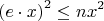 \[
\left( {e \cdot x} \right)^2  \le nx^2 
\]