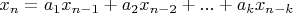 ${x_n} = {a_1}{x_{n - 1}} + {a_2}{x_{n - 2}} + ... + {a_k}{x_{n - k}}$