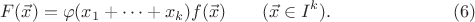 $$F(\vec{x})=\varphi(x_1+\dotsb+x_k)f(\vec{x})\qquad(\vec{x}\in I^k). \eqno (6)$$