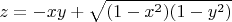 $$z=-xy+\sqrt{(1-x^2)(1-y^2)}$$