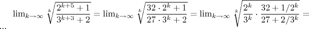 $\lim_{k\to \infty} \sqrt[k]{{\dfrac{2^{k+5}+1}{3^{k+3}+2}}}=\lim_{k\to \infty} \sqrt[k]{{\dfrac{32\cdot 2^{k}+1}{27\cdot 3^{k}+2}}}=\lim_{k\to \infty} \sqrt[k]{\dfrac{2^k}{3^k}\cdot{\dfrac{32+1/ 2^{k}}{27+2/3^{k}}}}=...
$