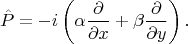 $$\hat{P}=-i\left(\alpha\frac{\partial}{\partial x}+\beta\frac{\partial}{\partial y}\right).$$