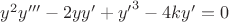 ${y^2}y''' - 2yy' + {{y'}^3} - 4ky' = 0$