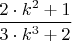 $\dfrac{2\cdot k^2 + 1}{3\cdot k^3 +2}$