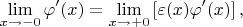 $$
\lim_{x\to-0}\varphi'(x)
=
\lim_{x\to+0}\left[\varepsilon(x)\varphi'(x)\right]
,
$$