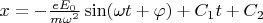 $x=-\frac {eE_{0}} {m\omega^2} \sin(\omega t+\varphi)+C_{1}t+C_{2}$