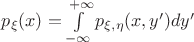 $p_{\xi}(x)=\int \limits_{-\infty}^{+\infty}p_{\xi,\eta}(x,y')dy'$