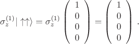 $$
\sigma_z^{(1)}|\uparrow \uparrow \rangle =\sigma_z^{(1)}\left(
\begin{array}{c}
1 \\
0 \\
0 \\
0
\end{array}
\right) 
=
\left(
\begin{array}{c}
1 \\
0 \\
0 \\
0
\end{array}
\right)
\, . 
$$