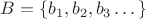 $B=\left\lbrace b_1, b_2, b_3&hellip;\right\rbrace$