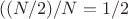 $((N/2)/N=1/2$