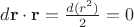 $d\mathbf{r}\cdot\mathbf{r} = \frac{d(r^2)}{2} = 0$