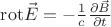 $\[{\mathop{\rm rot}\nolimits} \vec E =  - \frac{1}{c}\frac{{\partial \vec B}}{{\partial t}}\]$
