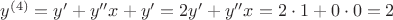 $y^{(4)} = y' + y''x + y' = 2y' + y''x = 2 \cdot 1 + 0 \cdot 0 = 2$