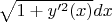 $\sqrt{1+y&rsquo;^2(x)}dx$