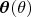 $\boldsymbol{\theta}(\theta)$