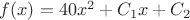 $f(x)=40x^2+C_1x+C_2$