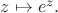 $z\mapsto e^z.$