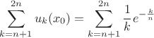 $\displaystyle\sum\limits_{k=n+1}^{2n}u_k(x_0)=\displaystyle\sum\limits_{k=n+1}^{2n}\dfrac{1}{k}e^{-\frac{k}{n}}$