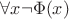 $\forall x \neg \Phi(x)$