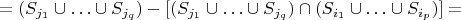 $$=(S_{j_1}\cup \ldots \cup S_{j_q})-[(S_{j_1}\cup \ldots \cup S_{j_q})\cap (S_{i_1}\cup \ldots \cup S_{i_p})]=$$