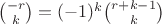 $\binom{-r}k=(-1)^k \binom{r+k-1}k$