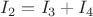 $I_2=I_3+I_4$