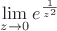 $\[\mathop {\lim }\limits_{z \to 0} {e^{\frac{1}{{{z^2}}}}}\]$