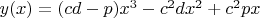 $y(x)=(cd-p)x^3-c^{2}dx^2+c^{2}px$