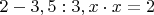 $2-3, 5:3, x\cdot x=2$