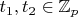 $t_1, t_2 \in \mathbb{Z}_p$