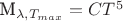 {M}_{\lambda ,{T}_{max}}=C{T}^{5}