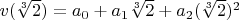 $v(\sqrt[3]{2})=a_0+a_1 \sqrt[3]{2}+a_2 (\sqrt[3]{2})^2$