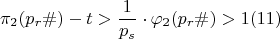 $$ \pi_{2}(p_r\#)-t > \dfrac {1}{p_s} \cdot \varphi_{2}(p_r\#)>1 \egno (11)$$