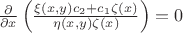 $\frac{\partial}{\partial x}\left(\frac{\xi(x,y)c_2+c_1\zeta(x)}{\eta(x,y)\zeta(x)}\right)=0$