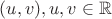 $(u,v), u,v \in \mathbb{R}$
