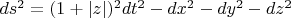 $ds^2=(1+|z|)^2dt^2-dx^2-dy^2-dz^2 $
