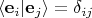 $$\langle {\mathbf e}_i \vert {\mathbf e}_j \rangle = \delta_{ij}$$