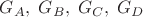 $ G_{A}, \; G_{B}, \; G_{C}, \;  G_{D}$