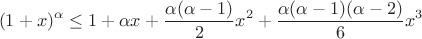 $$(1+x)^{\alpha} \leq 1 + \alpha x + \frac{\alpha(\alpha-1)}{2} x^2 + \frac{\alpha(\alpha-1)(\alpha-2)}{6} x^3$$