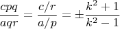 $$\frac{cpq}{aqr}=\frac{c/r}{a/p}=\pm\frac{k^2+1}{k^2-1}$$