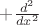 $+\frac{d^2}{dx^2}$