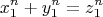 \[
x_1 ^n  + y_1 ^n  = z_1 ^n 
\]