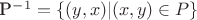 P^-^1=\{(y,x)|(x,y) \in P\}