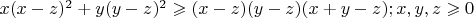 $x(x-z)^2+y(y-z)^2 \geqslant (x-z)(y-z)(x+y-z) ; x,y,z \geqslant 0$