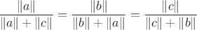 $$
\frac{\|a\|}{\| a \| + \| c \|} = \frac{\|b\|}{\| b \| + \| a \|} = \frac{\|c\|}{\| c \| + \| b \|}
$$