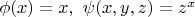 $\phi(x)=x,~ \psi(x,y,z)=z^x$
