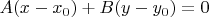 $A(x-x_0)+B(y-y_0)=0$